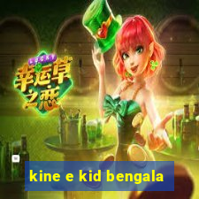 kine e kid bengala